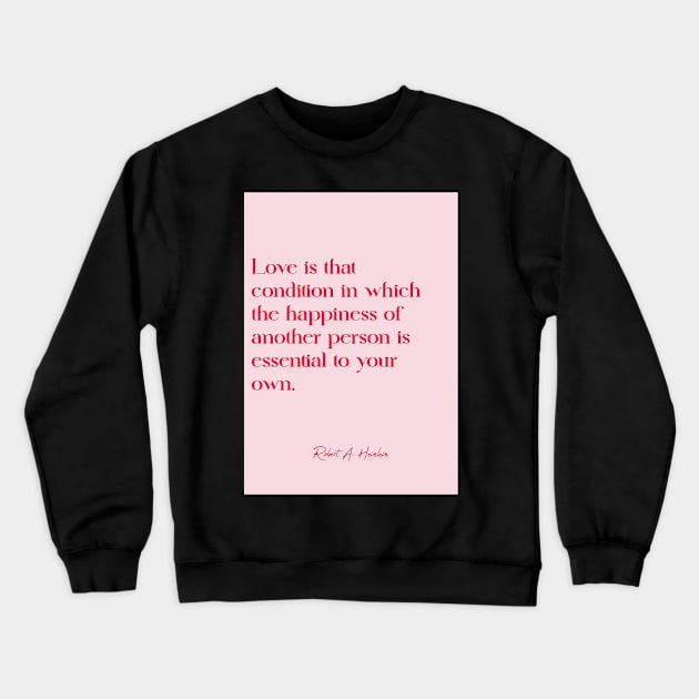 Best love quotes - Robert a. heinlein Crewneck Sweatshirt by Labonneepoque